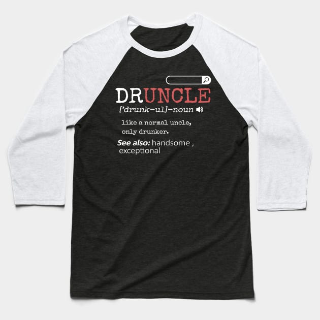 'Druncle Like A Normal Uncle' Hilarous Uncle Gift Baseball T-Shirt by ourwackyhome